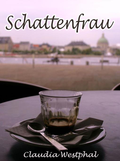 Title details for Schattenfrau by Claudia Westphal - Available